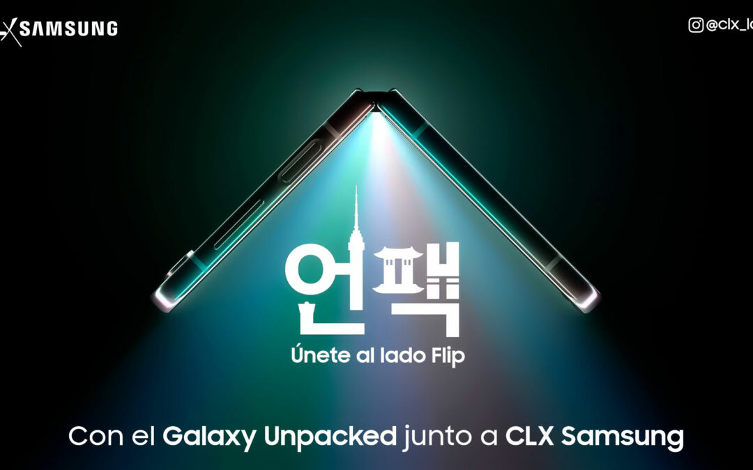 Únete al lado Flip con el Galaxy Unpacked junto a CLX Samsung