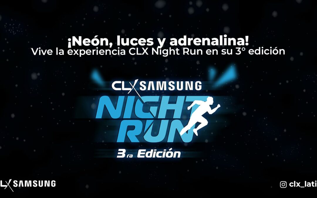 ¡Neón, luces y adrenalina! Vive la experiencia CLX Night Run en su 3° edición