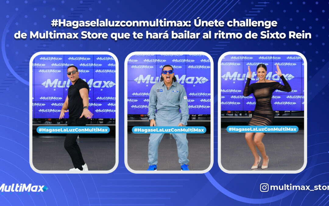 #Hagaselaluzconmultimax: Únete challenge de Multimax Store que te hará bailar al ritmo de Sixto Rein