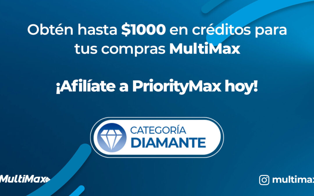 CrediMax: Obtén hasta $1000 en créditos para tus compras MultiMax ¡Afíliate a PriorityMax hoy!